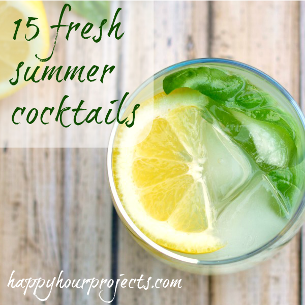 15 Fresh Summer Cocktails at www.happyhourprojects.com
